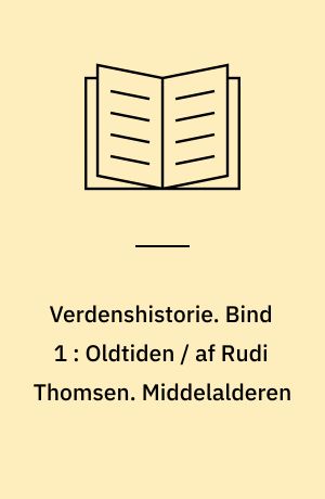 Verdenshistorie. Bind 1 : Oldtiden / af Rudi Thomsen. Middelalderen