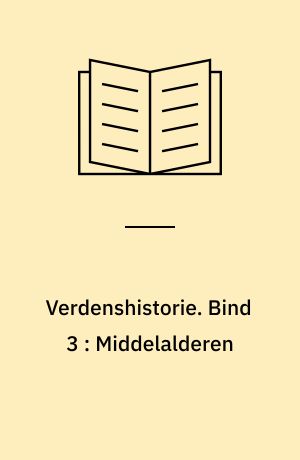 Verdenshistorie. Bind 3 : Middelalderen