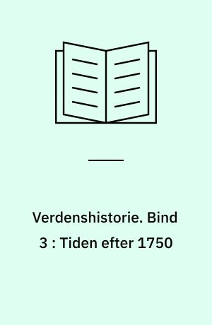 Verdenshistorie : en Oversigt til Undervisningsbrug. Bind 3 : Tiden efter 1750