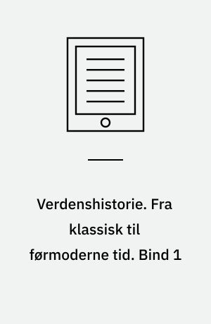 Verdenshistorie. Fra klassisk til førmoderne tid. Bind 1