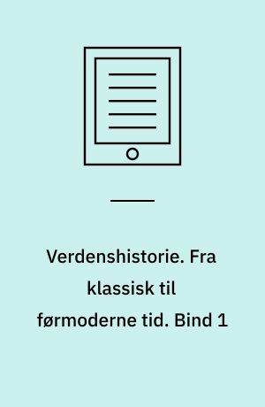 Verdenshistorie. Fra klassisk til førmoderne tid. Bind 1