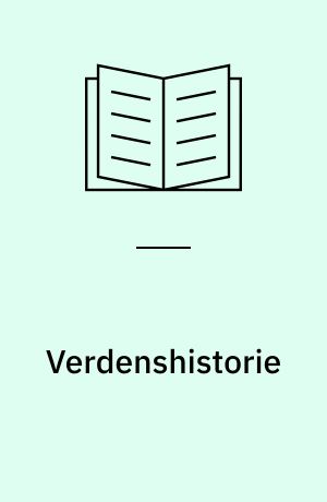 Verdenshistorie : jægersamfundet, bondesamfundet og kapitalismen : tiden indtil 1914