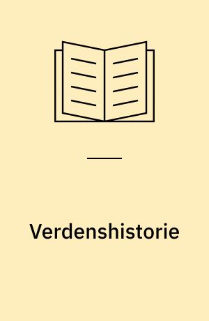 Verdenshistorie : jægersamfundet, bondesamfundet og kapitalismen : tiden indtil 1914