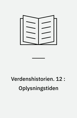 Verdenshistorien. 12 : Oplysningstiden