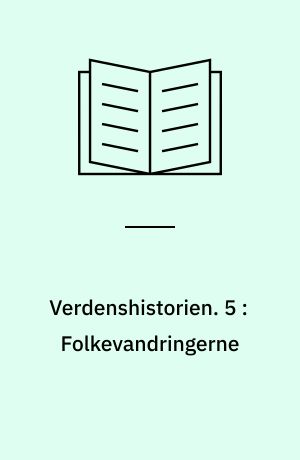 Verdenshistorien. 5 : Folkevandringerne