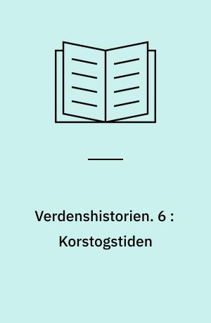 Verdenshistorien. 6 : Korstogstiden