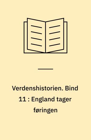 Verdenshistorien. Bind 11 : England tager føringen