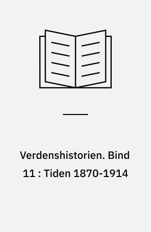 Verdenshistorien. Bind 11 : Tiden 1870-1914