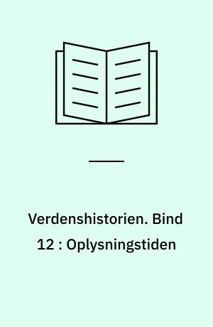 Verdenshistorien. Bind 12 : Oplysningstiden