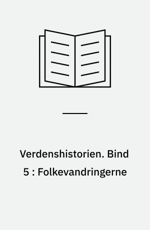 Verdenshistorien. Bind 5 : Folkevandringerne