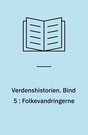 Verdenshistorien. Bind 5 : Folkevandringerne