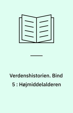 Verdenshistorien. Bind 5 : Højmiddelalderen