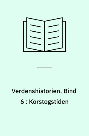 Verdenshistorien. Bind 6 : Korstogstiden