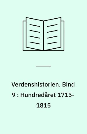 Verdenshistorien. Bind 9 : Hundredåret 1715-1815