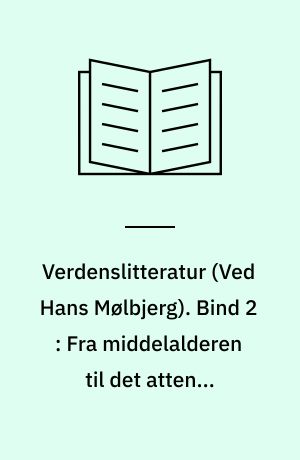 Verdenslitteratur. Bind 2 : Fra middelalderen til det attende århundrede