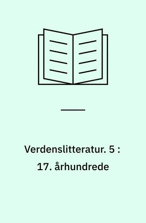 Verdenslitteratur. 5 : 17. århundrede