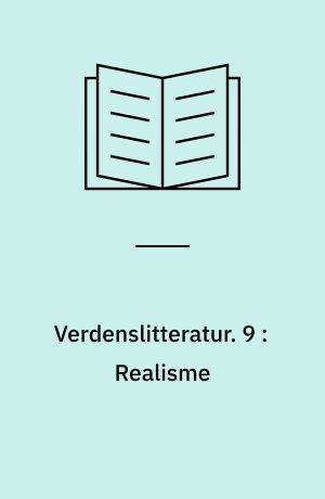 Verdenslitteratur. 9 : Realisme