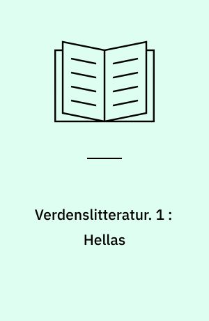 Verdenslitteratur. 1 : Hellas