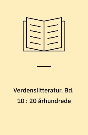 Verdenslitteratur. Bd. 10 : 20 århundrede