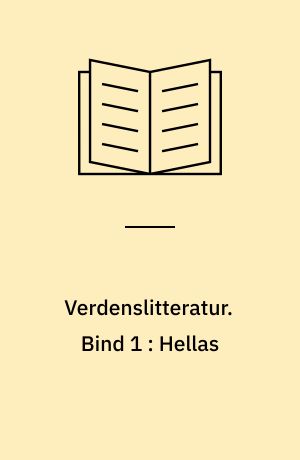 Verdenslitteratur. Bind 1 : Hellas