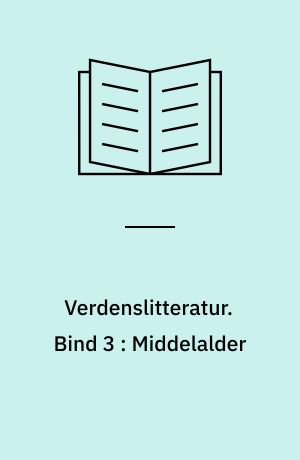 Verdenslitteratur. Bind 3 : Middelalder