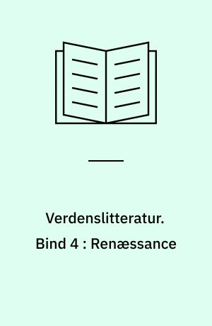 Verdenslitteratur. Bind 4 : Renæssance