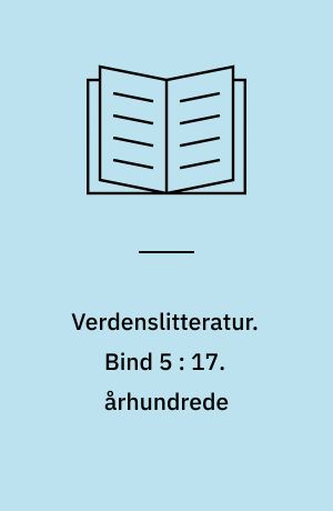 Verdenslitteratur. Bind 5 : 17. århundrede