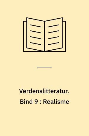 Verdenslitteratur. Bind 9 : Realisme