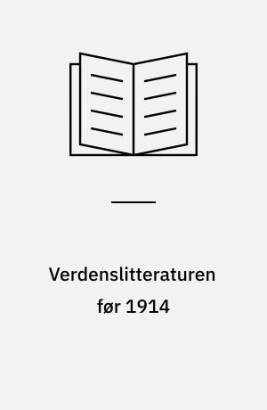 Verdenslitteraturen før 1914 : biografier og referater