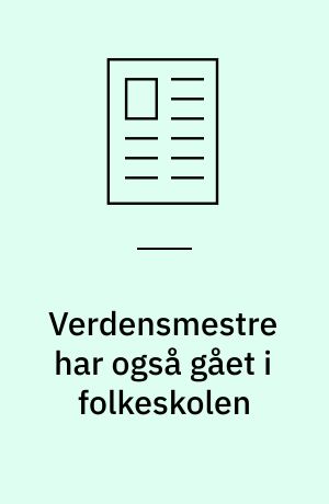 Verdensmestre har også gået i folkeskolen