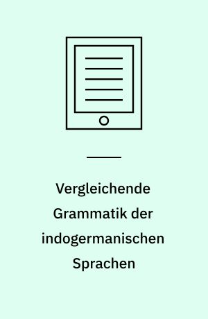 Vergleichende Grammatik der indogermanischen Sprachen : Das indogermanische Verbum