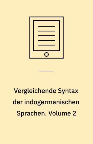 Vergleichende Syntax der indogermanischen Sprachen. Volume 2