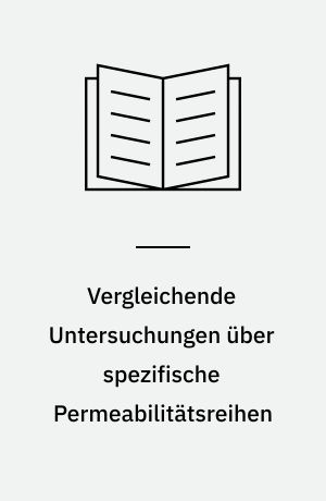 Vergleichende Untersuchungen über spezifische Permeabilitätsreihen