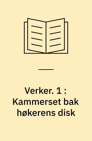 Verker. 1 : Kammerset bak høkerens disk