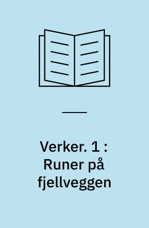 Verker. 1 : Runer på fjellveggen : sagn og fortellinger