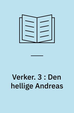 Verker. 3 : Den hellige Andreas