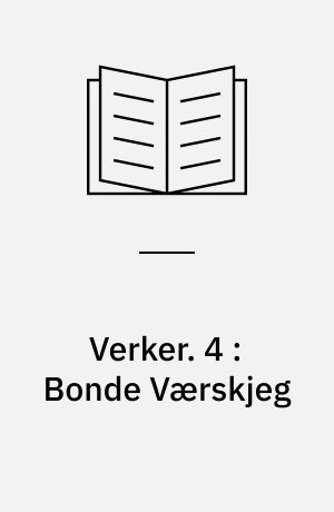 Verker. 4 : Bonde Værskjeg