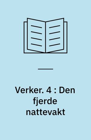 Verker. 4 : Den fjerde nattevakt
