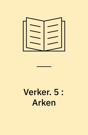 Verker. 5 : Arken