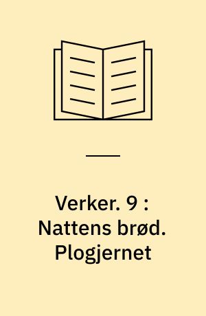 Verker. 9 : Nattens brød. Plogjernet