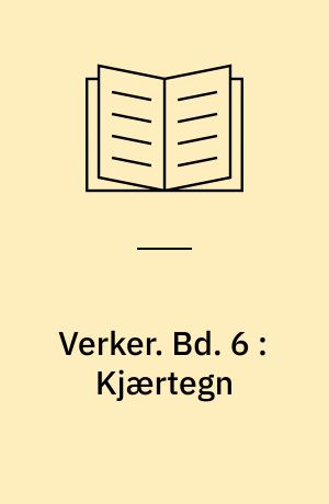 Verker. Bd. 6 : Kjærtegn