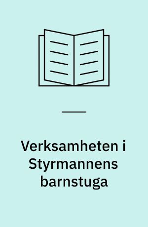 Verksamheten i Styrmannens barnstuga : en beskrivning av MAFF-försöket i Värmdö kommun