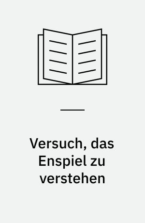 Versuch, das Enspiel zu verstehen : Aufsätze zur Literatur des 20. Jahrhunderts : I
