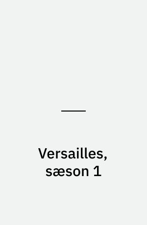 Versailles, sæson 1