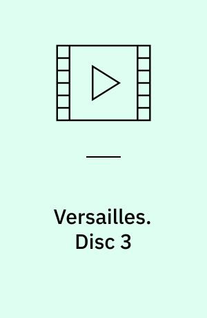 Versailles. Disc 3 (Stor skrift)