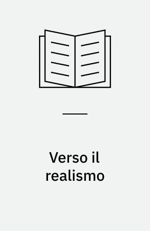 Verso il realismo : prolusioni e lezioni zurighesi sulla poesia cavalleresca, frammenti di estetica, saggi di metodo critico