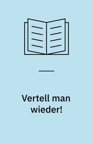 Vertell man wieder!