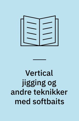 Vertical jigging og andre teknikker med softbaits