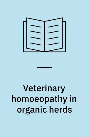 Veterinary homoeopathy in organic herds Relevance, practical applicability and future perspectives : Proceedings of international workshop held at Research Centre Foulum, Denmark 17.-18.th April 1997