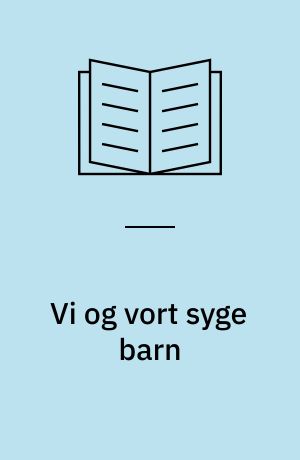 Vi og vort syge barn : når et barns sygdom varer længe